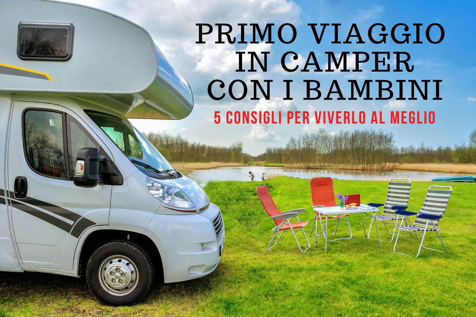 Primo viaggio in camper con i bambini: 5 consigli per affrontarlo al ...