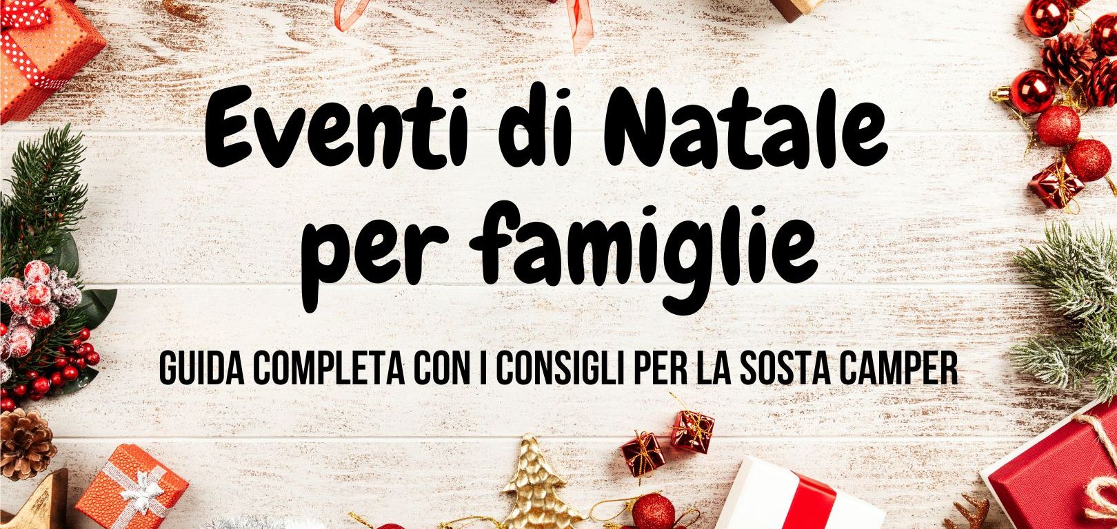 Guida agli eventi di Natale per bambini e famiglie, con i consigli per la  sosta camper – La Casa Viaggiante, image size:1620x768